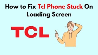 How to Fix Tcl Phone Stuck On Loading Screen [upl. by Adnohsel]