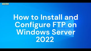 Install and Configure FTP Server on Windows Server 2022 [upl. by Mayer]