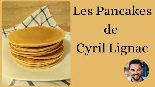 69  Les Pancakes de Cyril Lignac  Moelleux et Inratable [upl. by Mervin833]