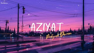 Aziyat  Pratyush Dhiman Ft Jahnvi Rao LYRICS [upl. by Cchaddie]