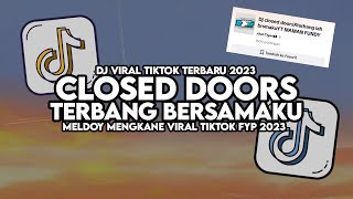 DJ CLOSED DOORS X TERBANG BERSAMAKU FULL SONG MAMAN FVNDY VIRAL TIKTOK [upl. by Yatnahs798]