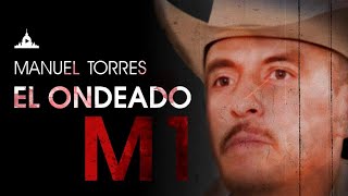 Manuel Torres el Ondeado La historia del M1 [upl. by Naoma]