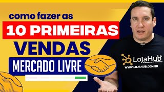 COMO FAZER AS 10 PRIMEIRAS VENDAS NO MERCADO LIVRE DE FORMA RÁPIDA E FÁCIL [upl. by Ettegroeg]