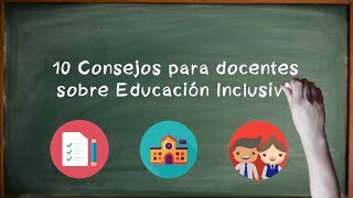 ¡10 Consejos para docentes sobre Educación Inclusiva [upl. by Ivar553]