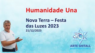 Humanidade Una  Nova Terra  Festa das Luzes 2023  21122023 [upl. by Fuhrman]