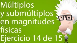 Uso de prefijos múltiplos y submúltiplos en física Ejercicio 14 de 15 [upl. by Haym]