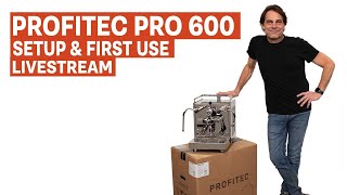 Profitec Pro 600 Quick Steam Plus Unboxing Startup amp First Use Livestream [upl. by Gardy]