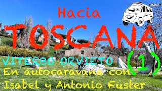 147 HACIA TOSCANA VITERBO ORVIETO en Autocaravana con Isabel y Antonio Fuster [upl. by Huntington]