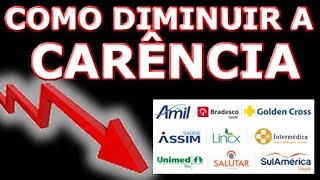 COMO DIMINUIR O TEMPO DE CARÊNCIA DO PLANO DE SAÚDE [upl. by Mommy542]