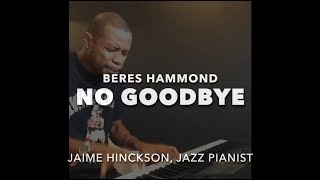 Beres Hammond  No Goodbye Jazz Piano [upl. by Basile]