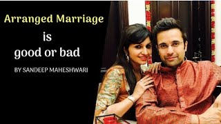 Arranged Marriage is Good or Bad By Sandeep Maheshwari [upl. by Eiromem502]