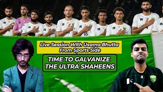 TIME TO GALVANIZE THE ULTRA SHAHEENS with USAMA BHUTTA TheSportsSide [upl. by Fulbright]