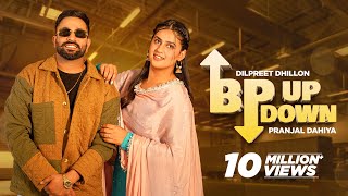 BP UP DOWN Dilpreet Dhillon ft Pranjal Dahiya  Desi Crew  Mandeep Maavi Latest Punjabi Song 2023 [upl. by Adilem837]