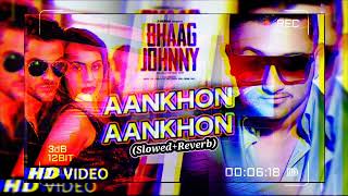 AANKHON AANKHONSLOWEDREVERB  Yo Yo Honey Singh  Kunal Khemu  Deana Uppal  TSeries [upl. by Bleier]