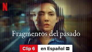 Fragmentos del pasado Temporada 1 Clip 6 subtitulado  Tráiler en Español  Netflix [upl. by Jonah]