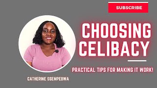 Choosing Celibacy Practical Tips on Making it Work [upl. by Krasnoff]