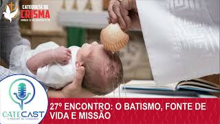 CateCast  EP 27 quotO batismo fonte de vida e missãoquot [upl. by Ahsitnauq974]