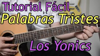 Palabras Tristes  Tutorial de Guitarra Los Yonics Para Principiantes [upl. by Delainey]