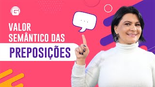 Valor Semântico das Preposições  Gramática Pedagógica [upl. by Atilegna]