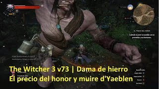 The Witcher 3 v73 Dama de hierro  El precio del honor y muire dYaeblen [upl. by Maureen549]