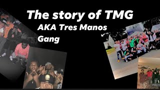 The Story Of TMG AKA  TRES MANOS GANG [upl. by Sibby569]