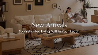 New Arrivals Sophisticated Living Within Your Reach [upl. by Yllet]