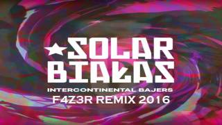 Solar amp Białas  Intercontinental Bajers F4Z3R REMIX 2016 [upl. by Ferrigno852]