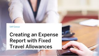 Creating an Expense Report with Fixed Travel Allowances in the TA Service in SAP Concur [upl. by Chalmers]