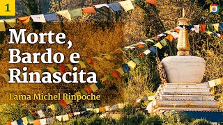 13  Morte Bardo e Rinascita Il processo della morte con Lama Michel Rinpoche [upl. by Rihsab]