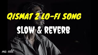 QISMAT 2 LOFI SONG  BPRAAK   SLOW amp REVERB   NEW SONG  SARGUN MEHTA  PUNJABI LOFI  SLOWED [upl. by Meadows]