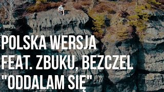 Polska Wersja  Oddalam się feat ZBUKU Bezczel prod Choina [upl. by Hafeetal]