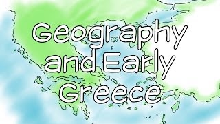 Geography and Early Greece [upl. by Ecnerol711]