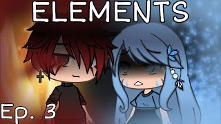 ELEMENTS  ep 3  gacha life series [upl. by Wilmette]