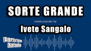 Ivete Sangalo  Sorte Grande Versão Karaokê [upl. by Ssitnerp61]