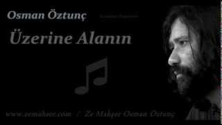 Üzerine Alanın Osman Öztunç [upl. by Eanom]