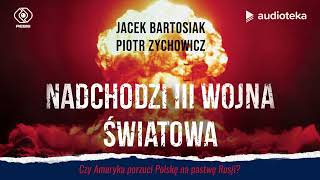 quotNadchodzi III wojna światowaquot Jacek Bartosiak Piotr Zychowicz  audiobook [upl. by Sontich]