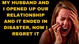 My husband and I opened up our relationship and it ended in disaster now I regret it [upl. by Simonne]