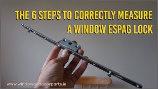 The 6 Steps To Correctly Measure A Window Espag Lock [upl. by Yetak]