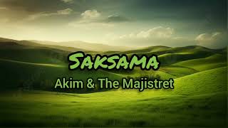 Akim amp The Majistret  Saksama Lirik [upl. by Eidok]