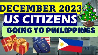 TRAVEL REQUIREMENTS FOR US CITIZENS GOING TO PHILIPPINES DECEMBER 2023 UPDATE [upl. by Loziram]