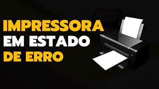 Impressora Em Estado De Erro No Windows 10 [upl. by Asinla97]