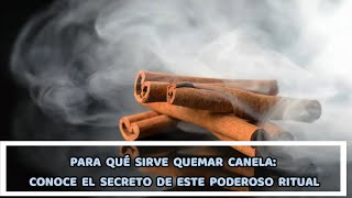 PARA QUÉ SIRVE QUEMAR CANELA CONOCE EL SECRETO DE ESTE PODEROSO RITUAL [upl. by Ecirahs]