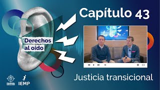 Episodio 43Derechos al Oído Justicia transicional [upl. by Siri411]