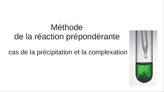 Réaction prépondérante  cas de la précipitation et de la complexation [upl. by Tolkan]