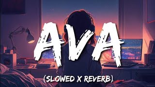 AVA 🎵  SLOWED  REVERB   USE HEADPHONES 🎧  AVA AVASONG VIRAL SONG REMIXLOFI SLOWEDREVERB [upl. by Ecnerrat]