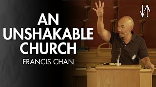 An Unshakable Church Ephesians Pt 16  Francis Chan [upl. by Anoel85]