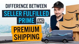 Seller Fulfilled Prime vs Premium Shipping Whats the difference [upl. by Onitnerolf]