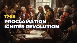 How the Proclamation of 1763 Sparked the American Revolution [upl. by Sylvanus507]