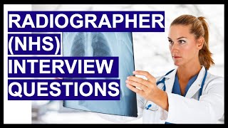 RADIOGRAPHER NHS INTERVIEW QUESTIONS amp ANSWERS Radiology Interview Questions [upl. by Nichol]