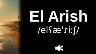 🇪🇬 How to pronounce El Arish [upl. by Sophey]